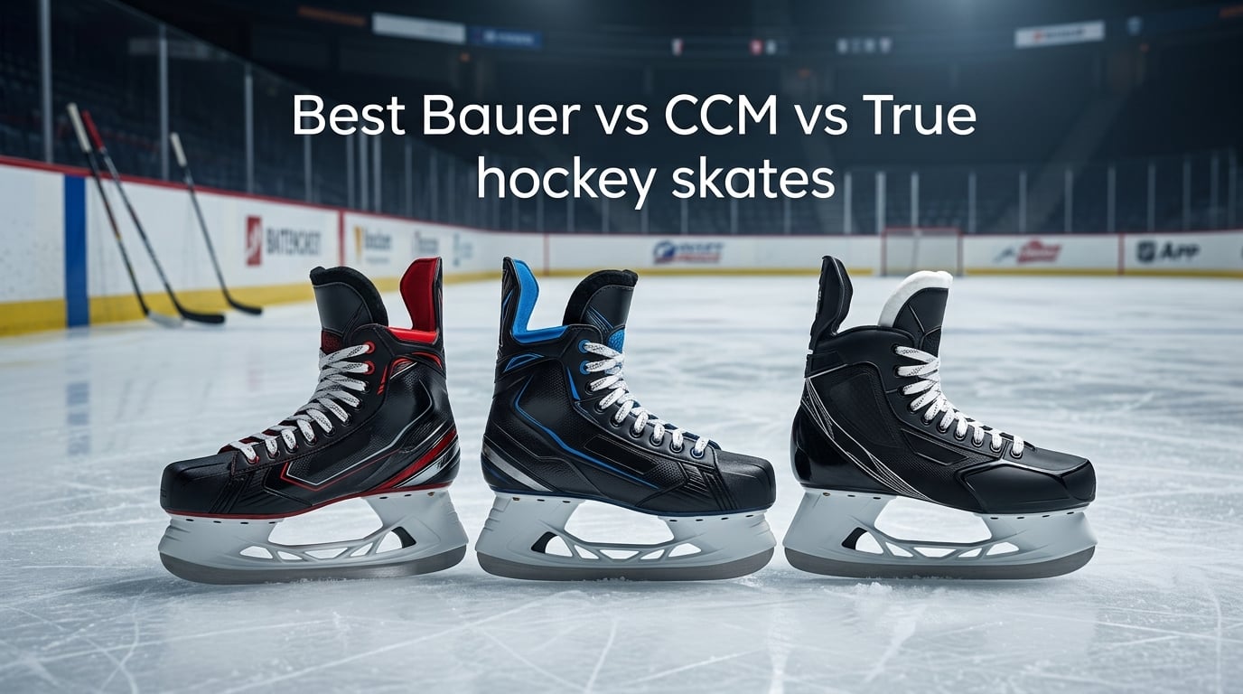 Best Bauer vs CCM vs True hockey skates