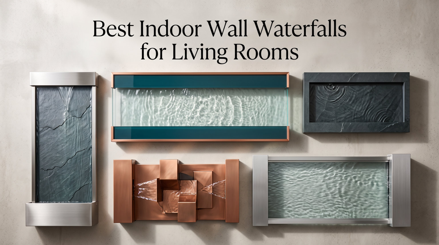 Best Indoor Wall Waterfalls for Living Rooms