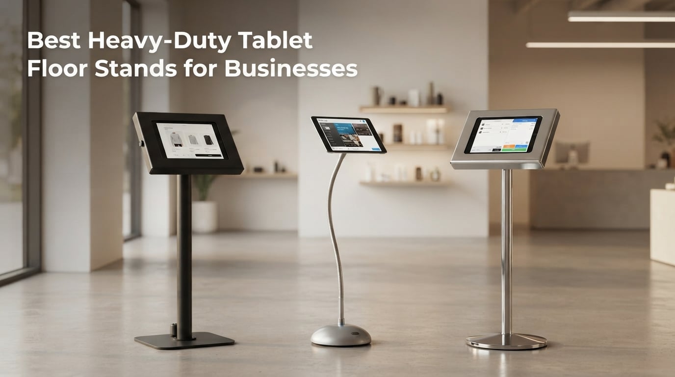 Best Heavy-Duty Tablet Floor Stands for Businesses