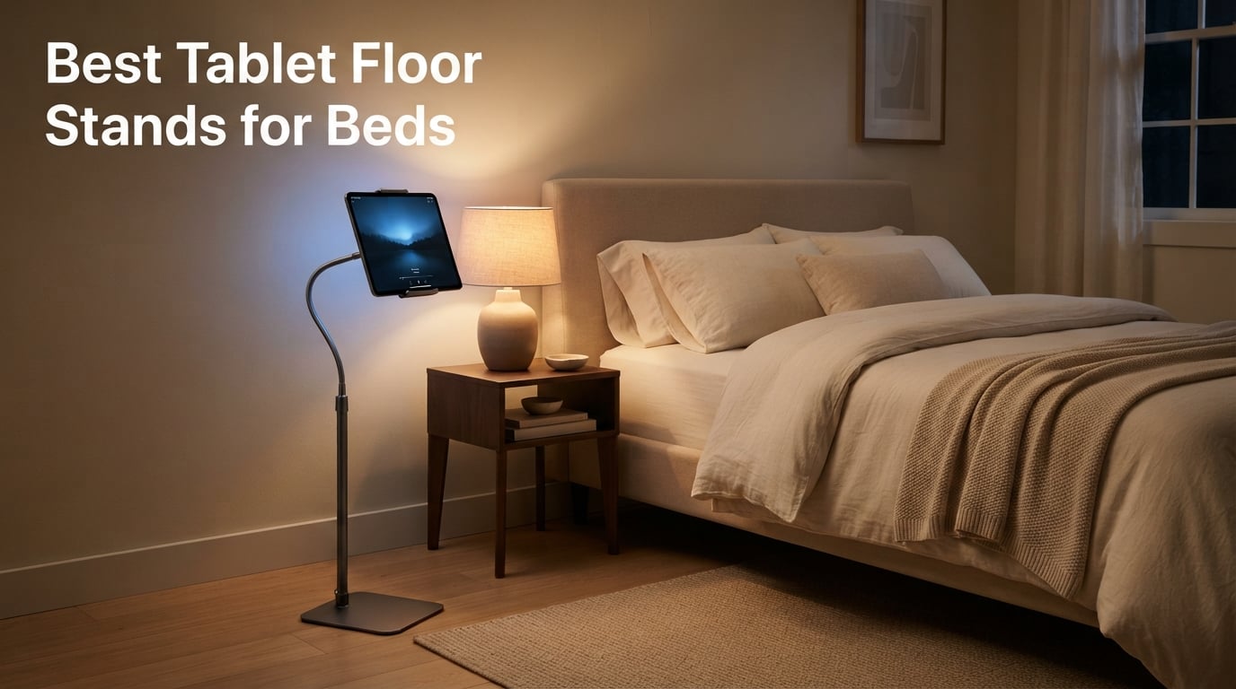 Best Tablet Floor Stands for Beds