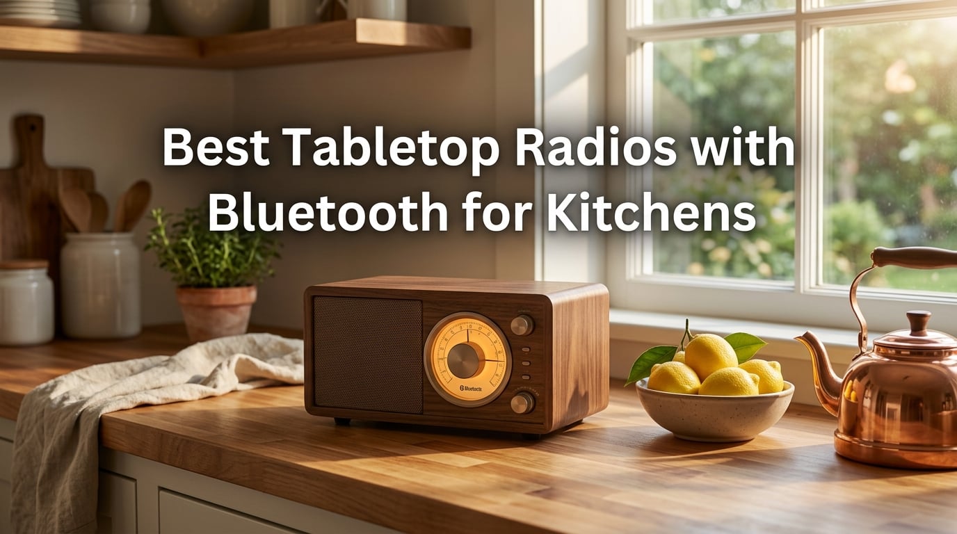 Best Tabletop Radios with Bluetooth for Kitchens
