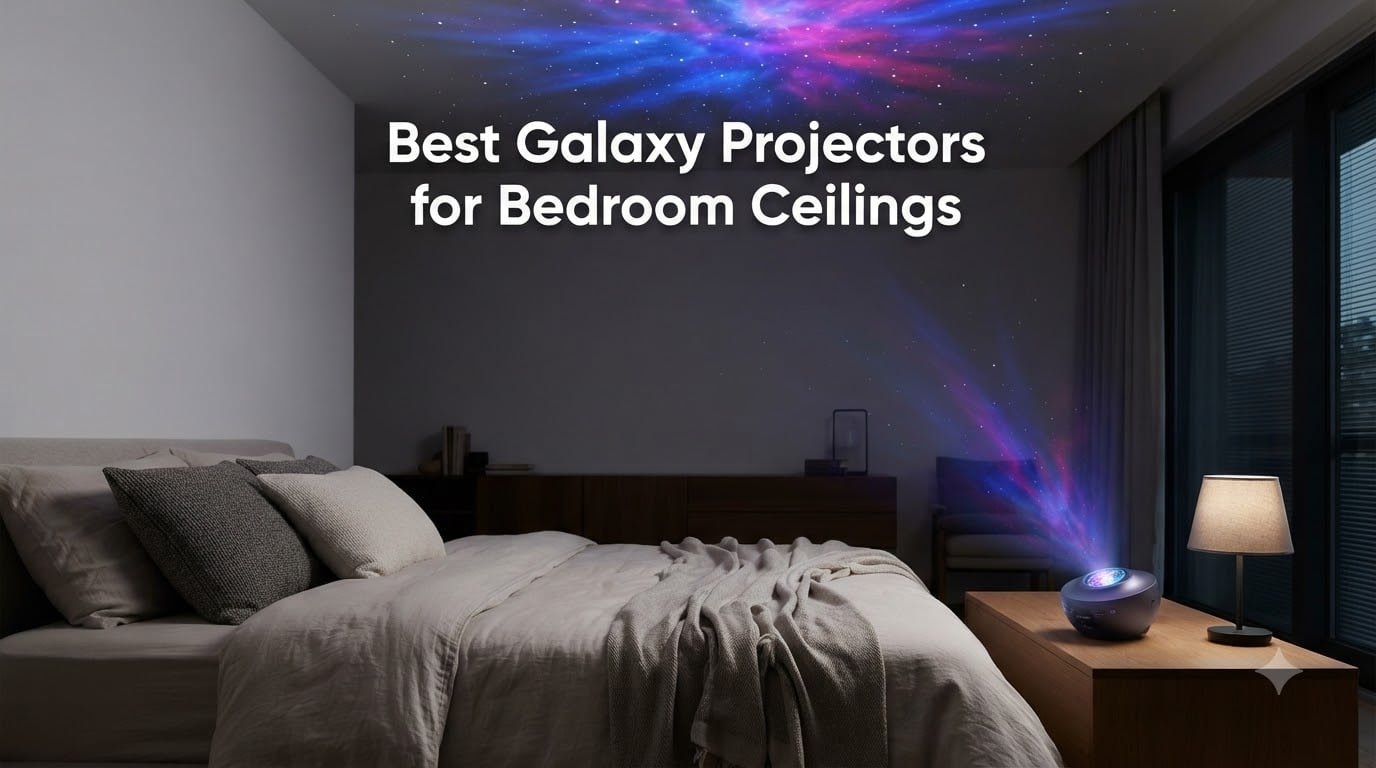 Best Galaxy Projectors for Bedroom Ceilings