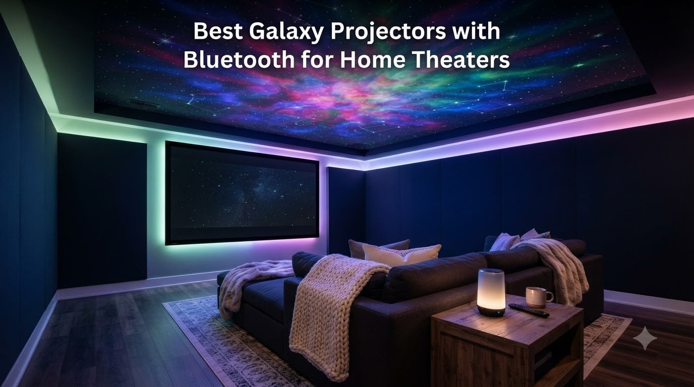 Best Galaxy Projectors with Bluetooth for Home Theaters
