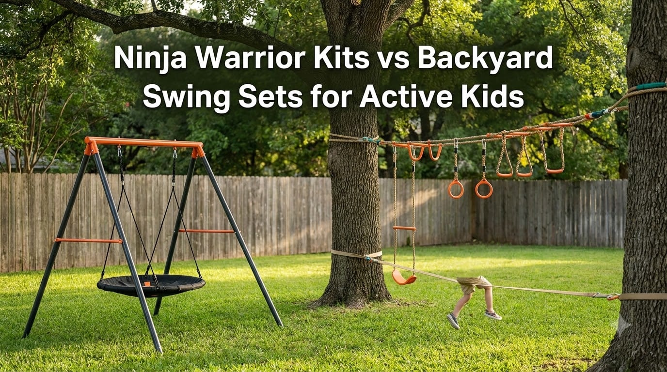 Ninja Warrior Kits vs Backyard Swing Sets for Active Kids
