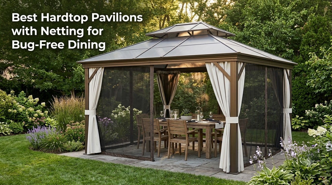 Best Hardtop Pavilions with Netting for Bug-Free Dining