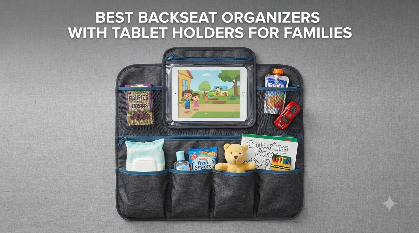 Best Backseat Organizers with Tablet Holders for Families
