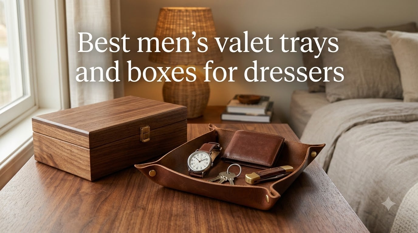 Best men's valet trays and boxes for dressers