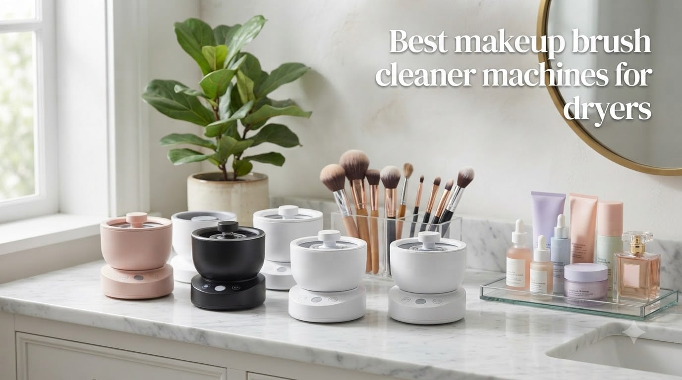 Best makeup brush cleaner machines for dryers