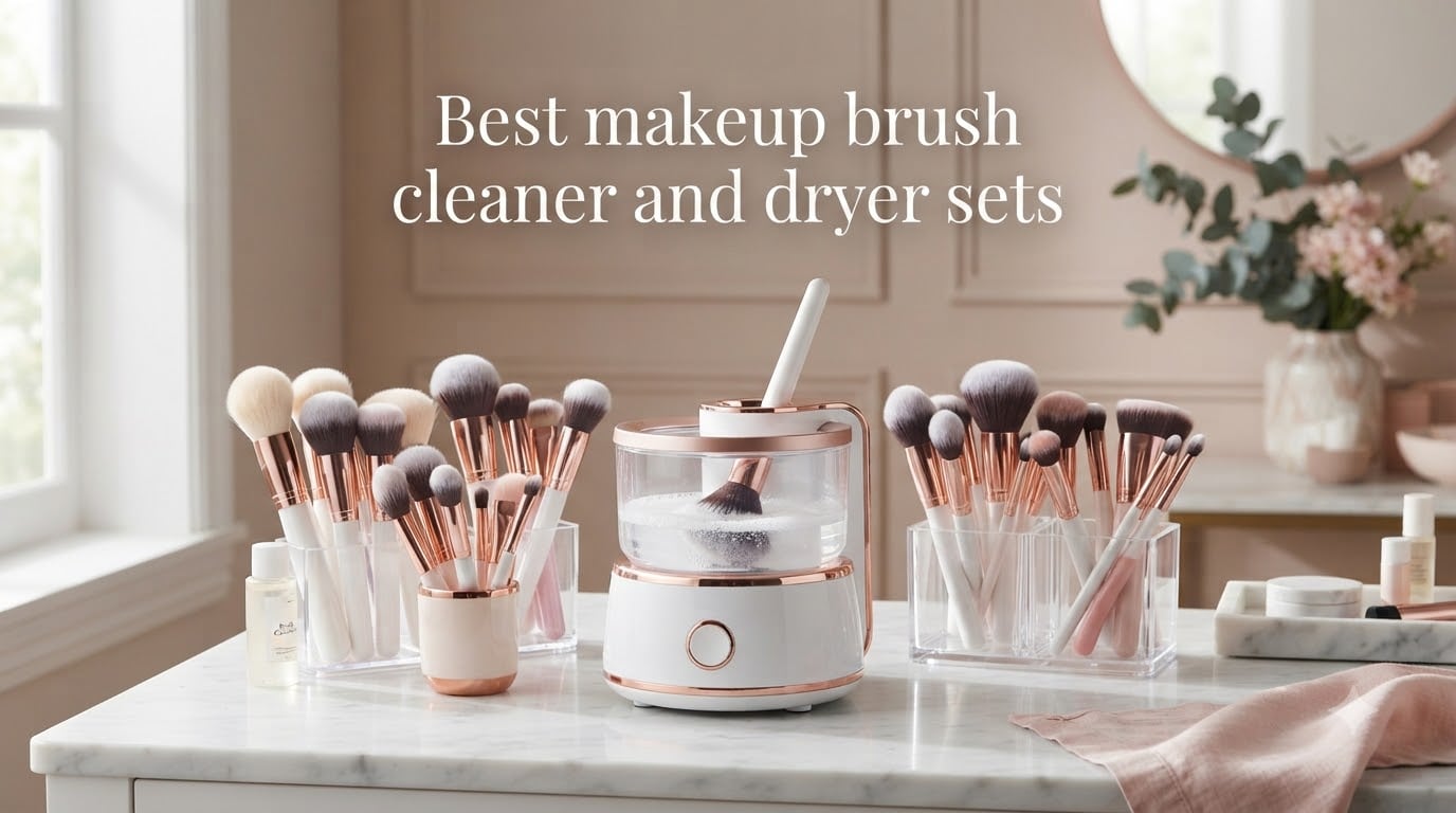 Best makeup brush cleaner and dryer sets