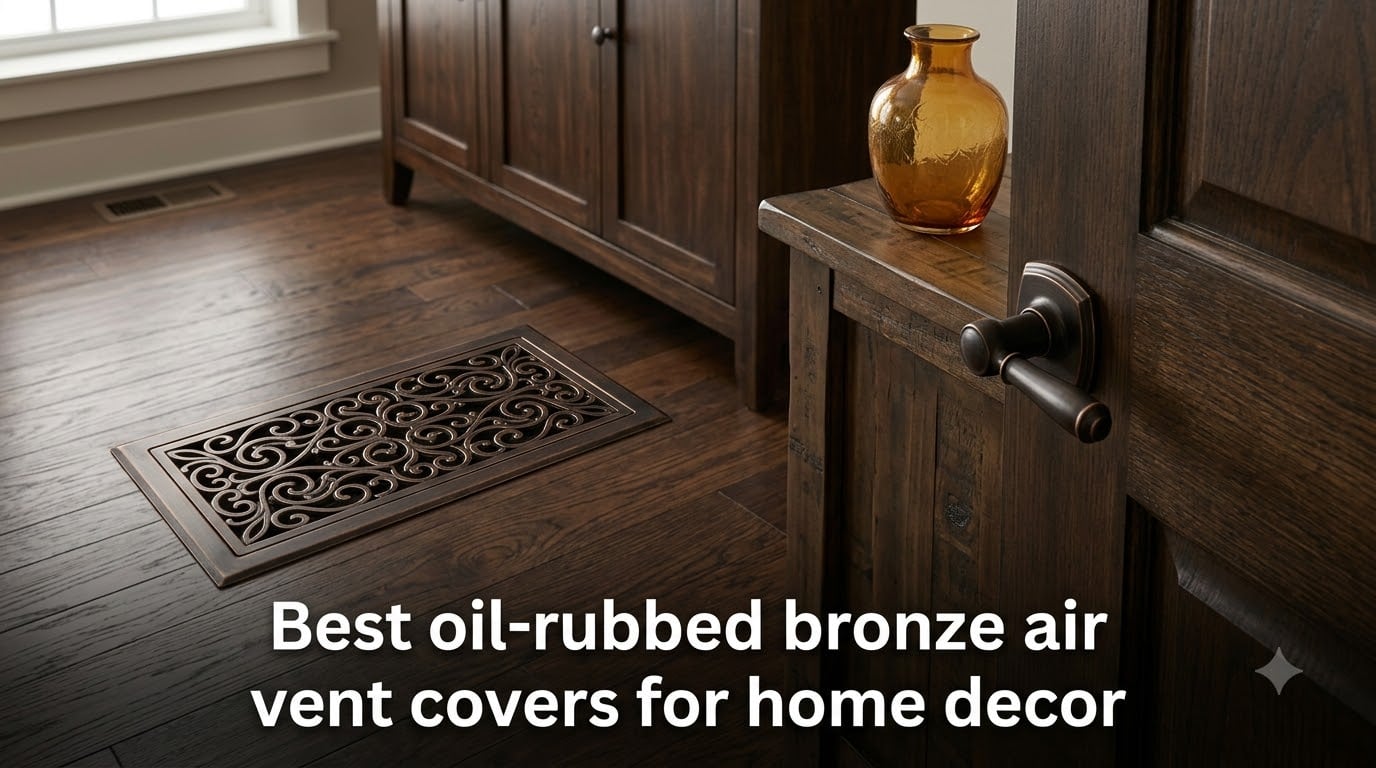 Best oil-rubbed bronze air vent covers for home decor