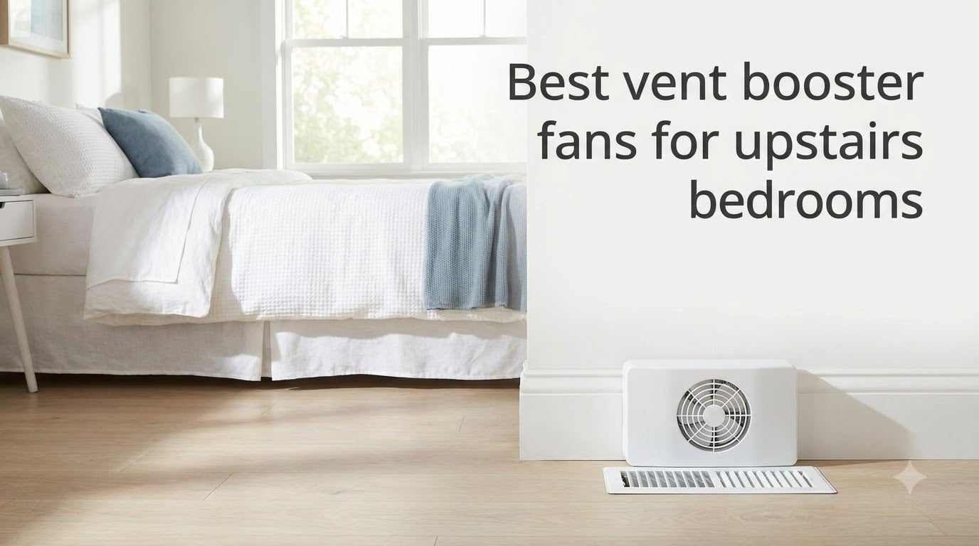 Best vent booster fans for upstairs bedrooms
