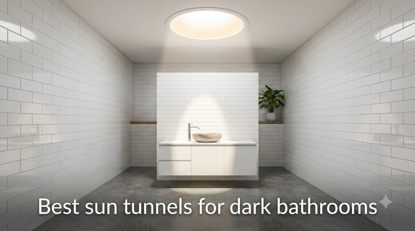 Best sun tunnels for dark bathrooms