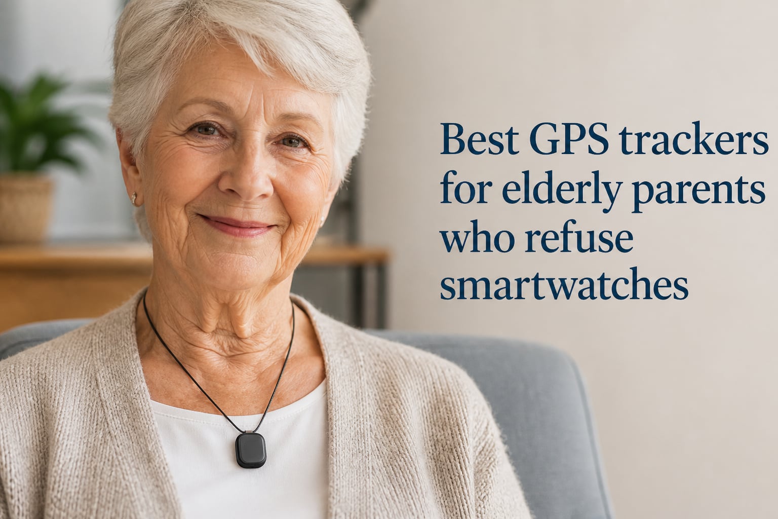 Best GPS trackers for elderly parents who refuse smartwatches