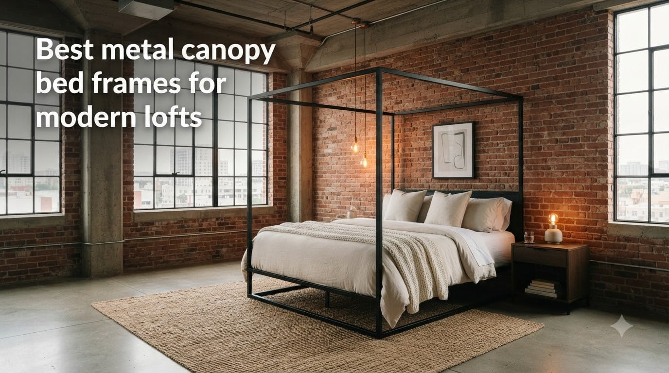Best metal canopy bed frames for modern lofts