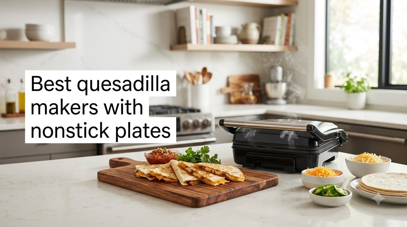 Best quesadilla makers with nonstick plates