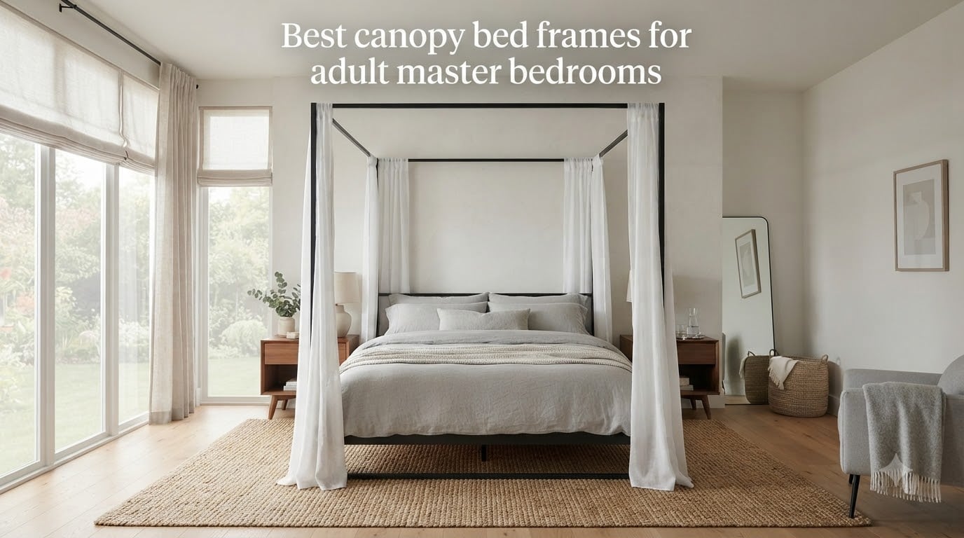 Best canopy bed frames for adult master bedrooms
