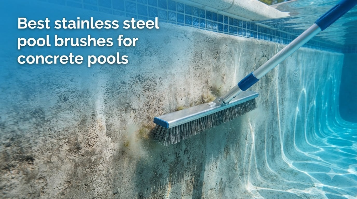 Best stainless steel pool brushes for concrete pools