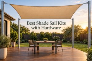 Best Shade Sail Kits with Hardware