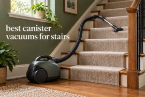 best canister vacuums for stairs