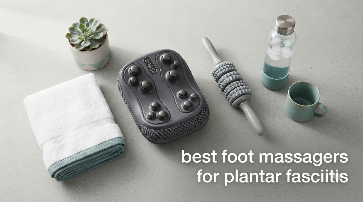 best foot massagers for plantar fasciitis