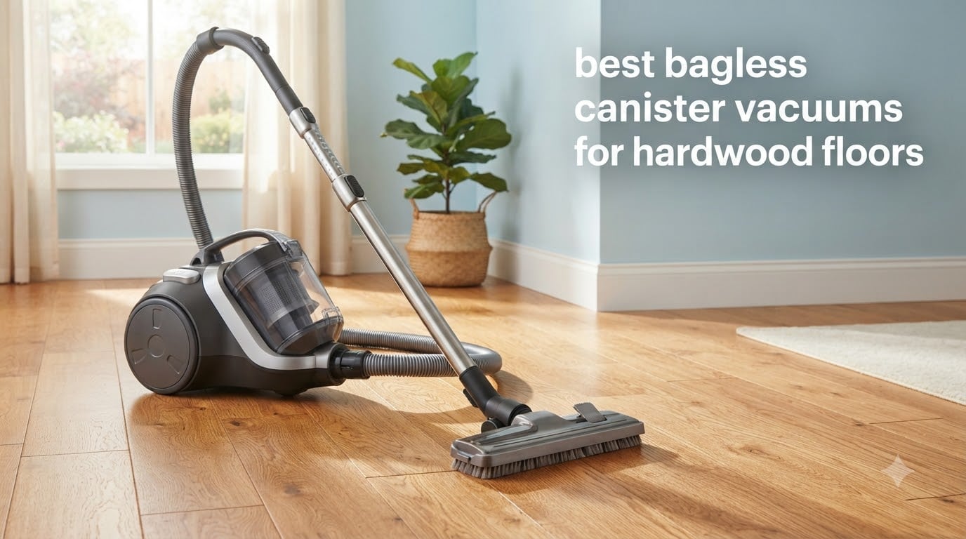 best bagless canister vacuums for hardwood floors