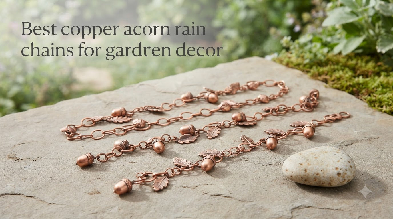 Best copper acorn rain chains for garden decor