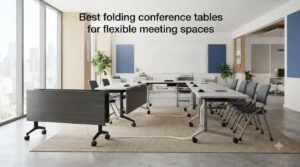 Best folding conference tables for flexible meeting spaces