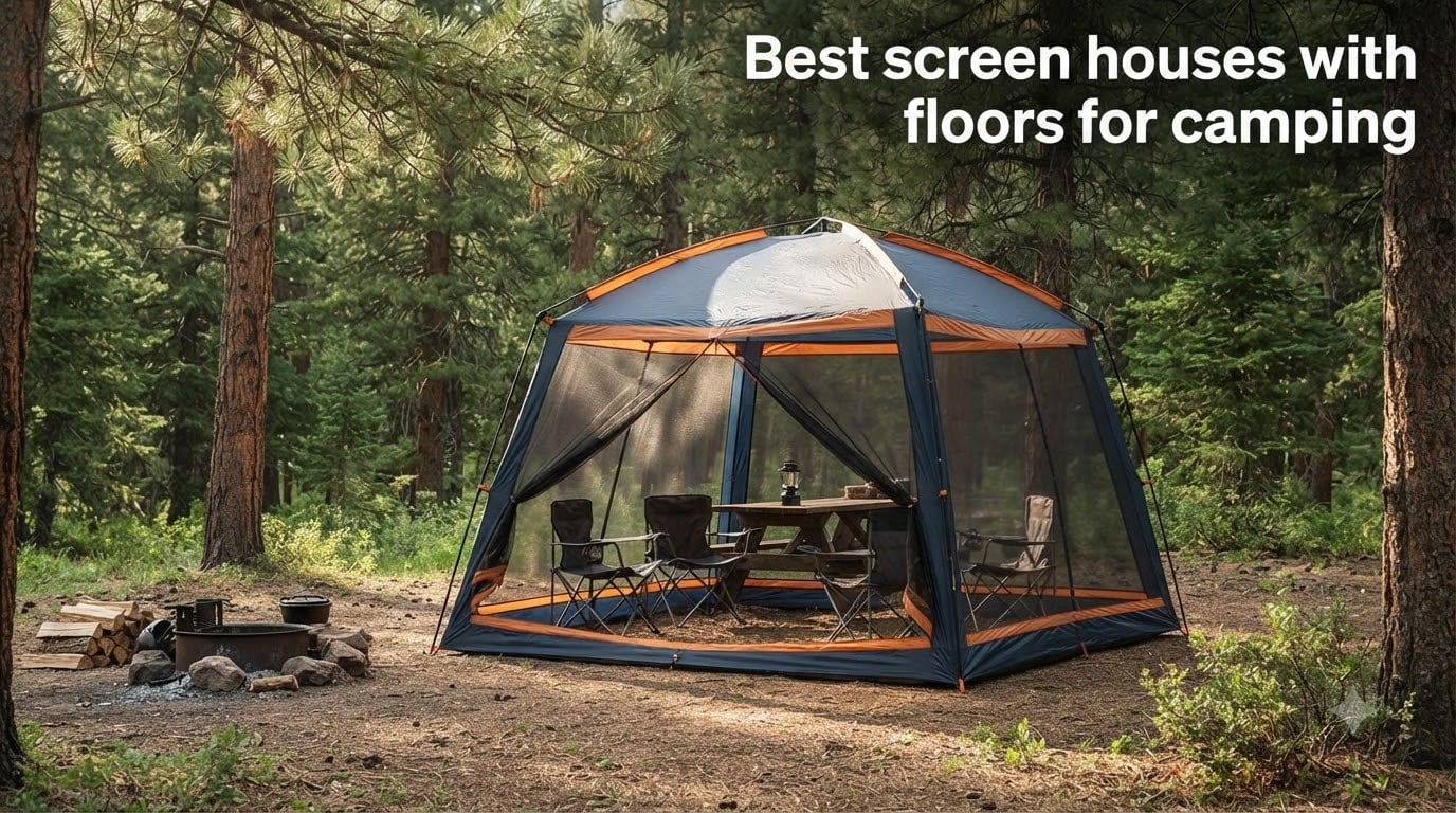 Best screen houses with floors for camping