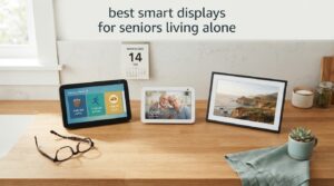 best smart displays for seniors living alone