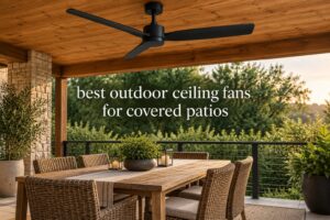 best outdoor ceiling fans for covered patios