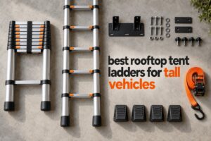 best rooftop tent ladders for tall vehicles